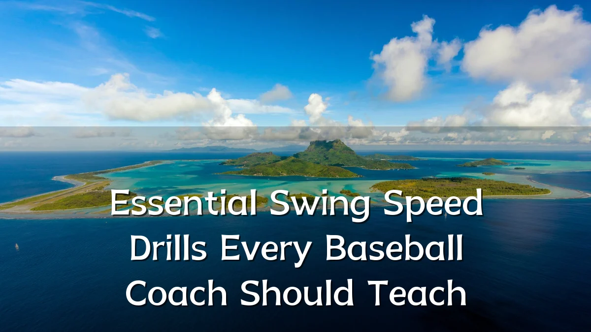 Essential Swing Speed Drills Every Baseball Coach Should Teach