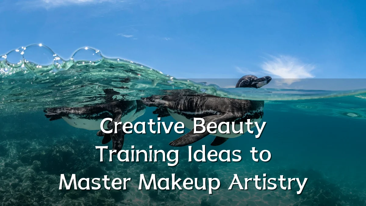 Creative Beauty Training Ideas to Master Makeup Artistry