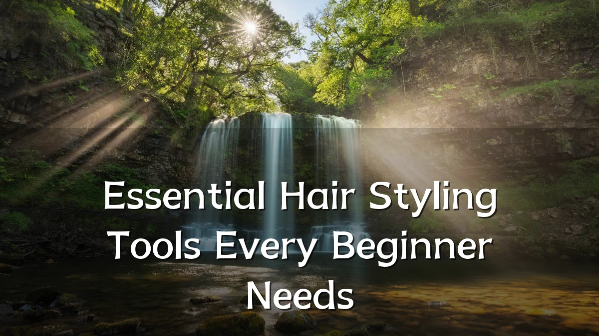 Essential Hair Styling Tools Every Beginner Needs