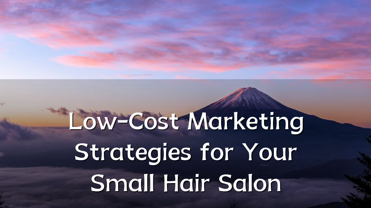 Low-Cost Marketing Strategies for Your Small Hair Salon