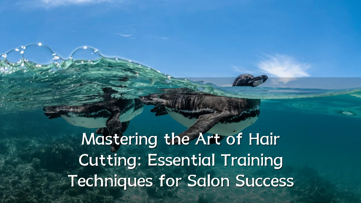Mastering the Art of Hair Cutting: Essential Training Techniques for Salon Success