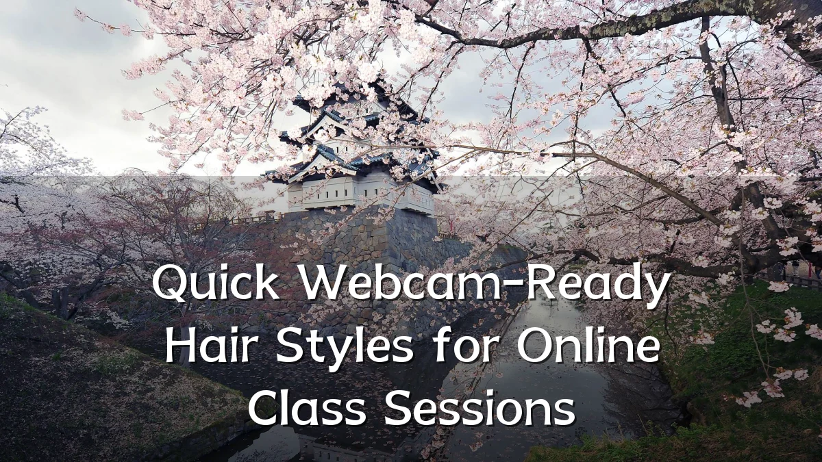 Quick Webcam-Ready Hair Styles for Online Class Sessions