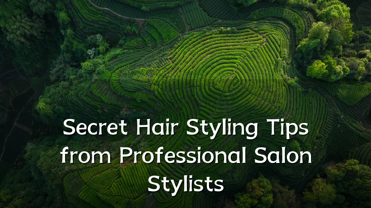 Secret Hair Styling Tips from Professional Salon Stylists
