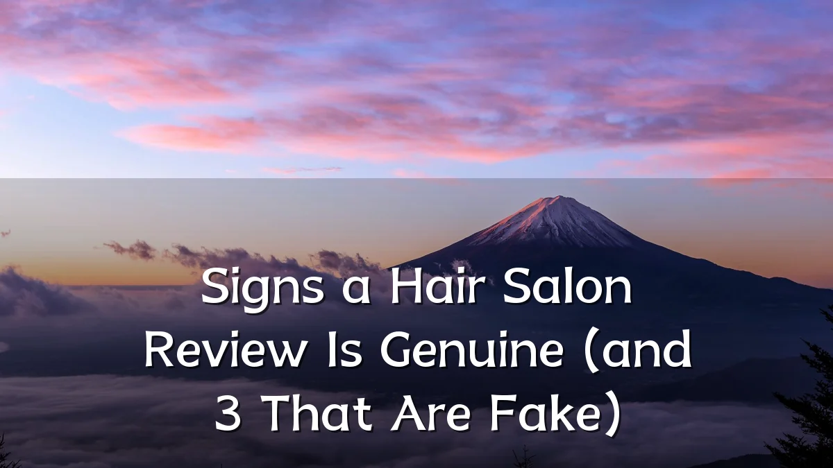 Signs a Hair Salon Review Is Genuine (and 3 That Are Fake)