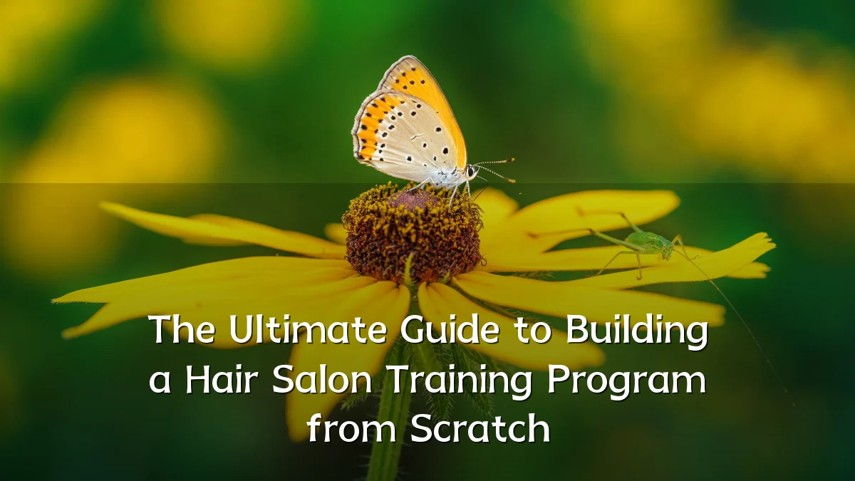 The Ultimate Guide to Building a Hair Salon Training Program from Scratch