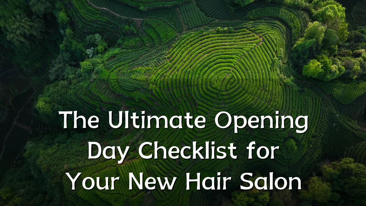The Ultimate Opening Day Checklist for Your New Hair Salon