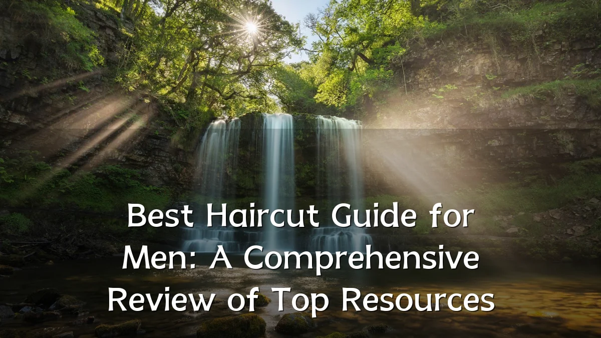 Best Haircut Guide for Men: A Comprehensive Review of Top Resources