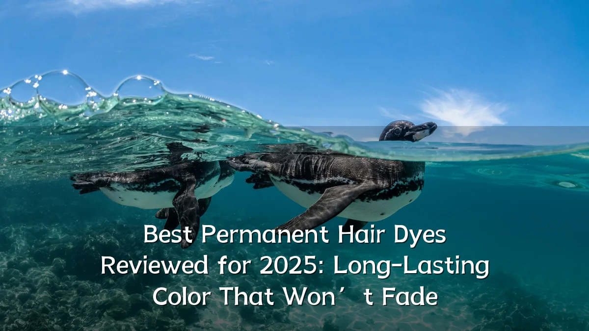 Best Permanent Hair Dyes Reviewed for 2025: Long-Lasting Color That Won’t Fade