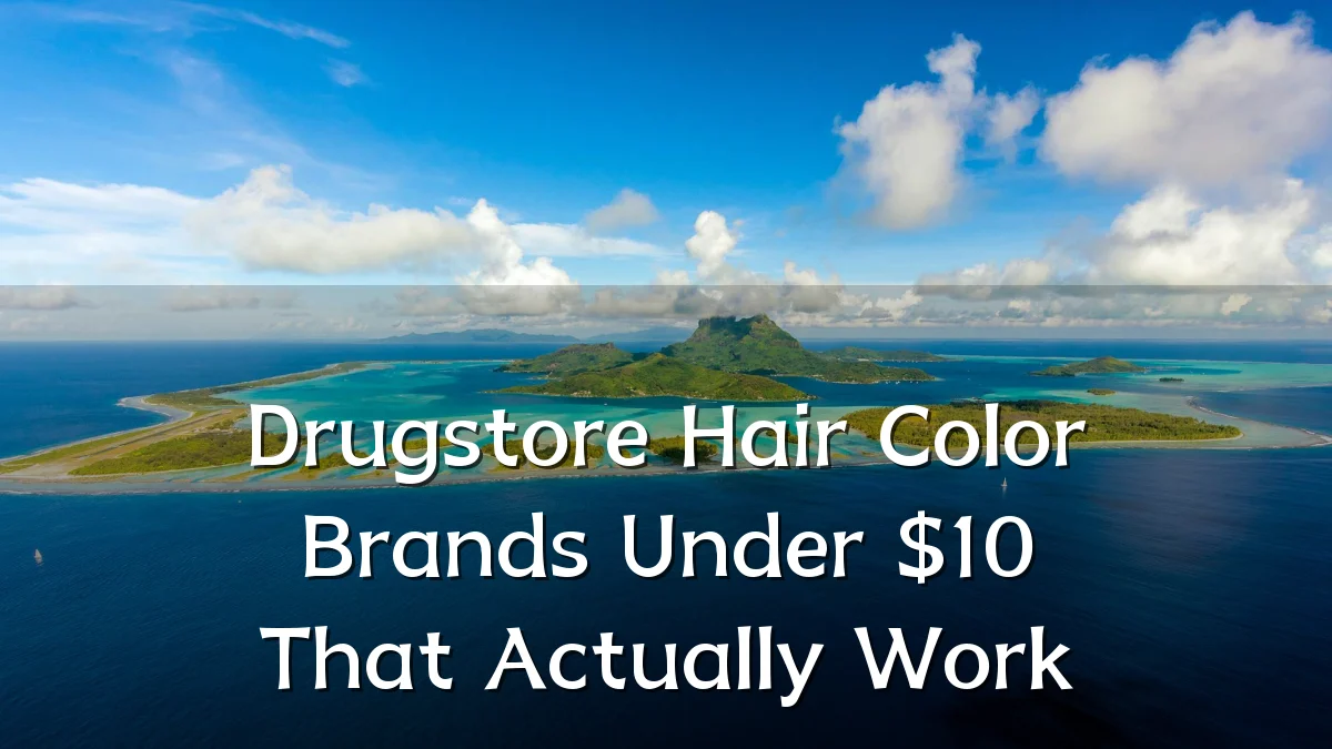 Drugstore Hair Color Brands Under $10 That Actually Work