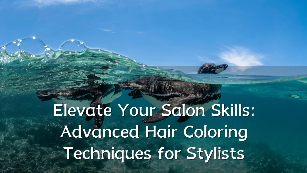 Elevate Your Salon Skills: Advanced Hair Coloring Techniques for Stylists
