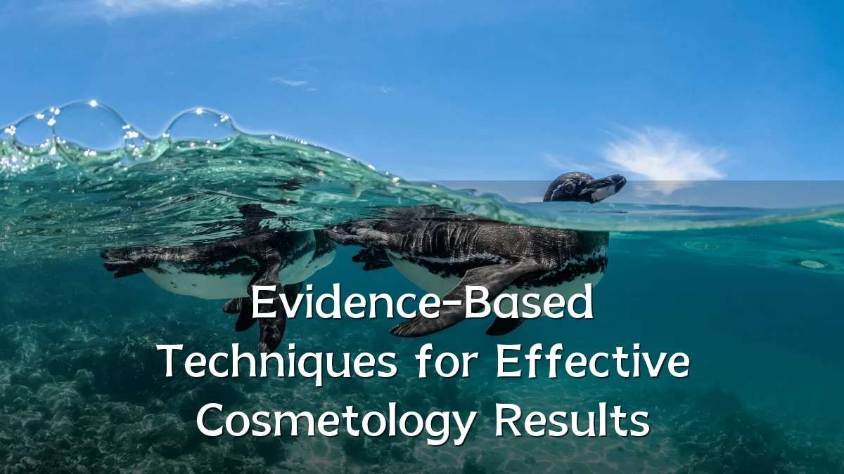 Evidence-Based Techniques for Effective Cosmetology Results