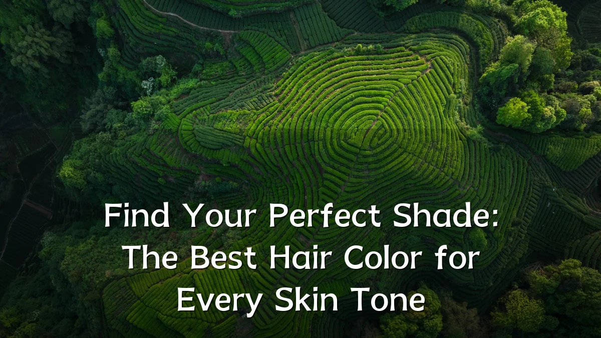 Find Your Perfect Shade: The Best Hair Color for Every Skin Tone