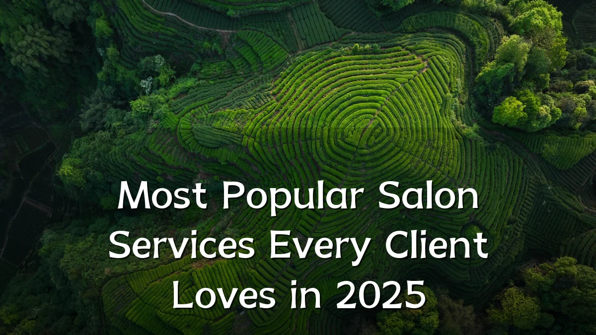 Most Popular Salon Services Every Client Loves in 2025