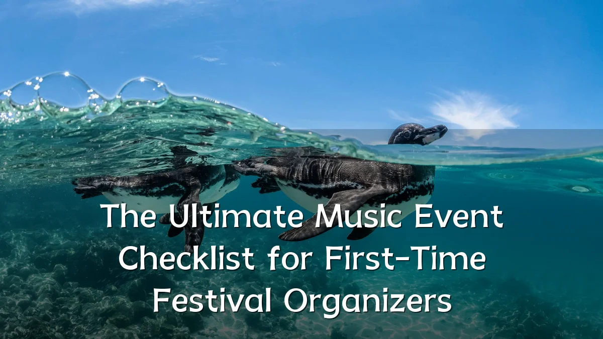 The Ultimate Music Event Checklist for First-Time Festival Organizers