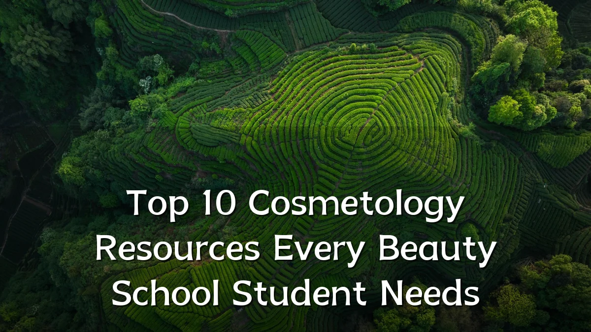 Top 10 Cosmetology Resources Every Beauty School Student Needs