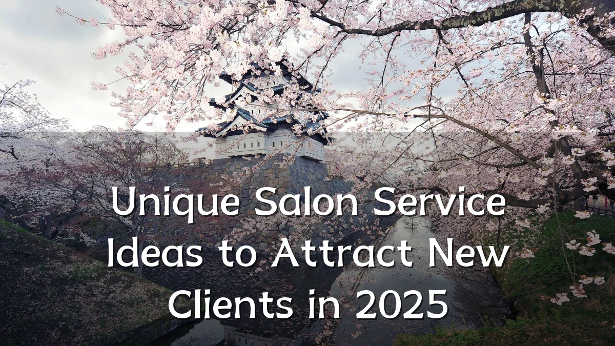 Unique Salon Service Ideas to Attract New Clients in 2025