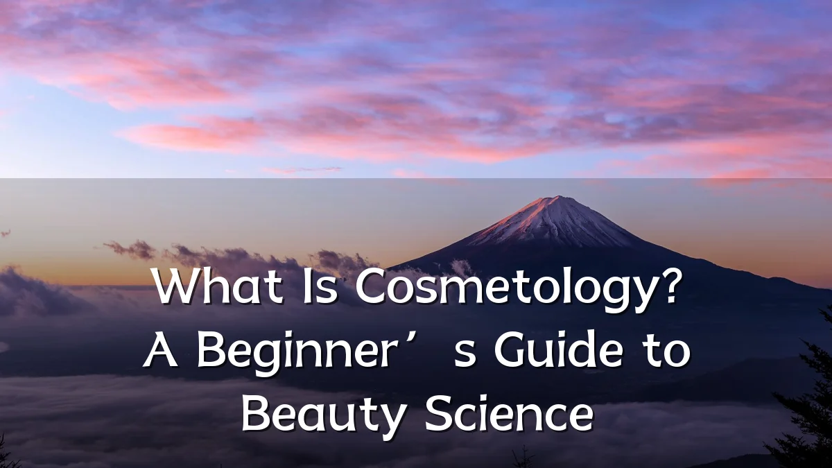 What Is Cosmetology? A Beginner’s Guide to Beauty Science