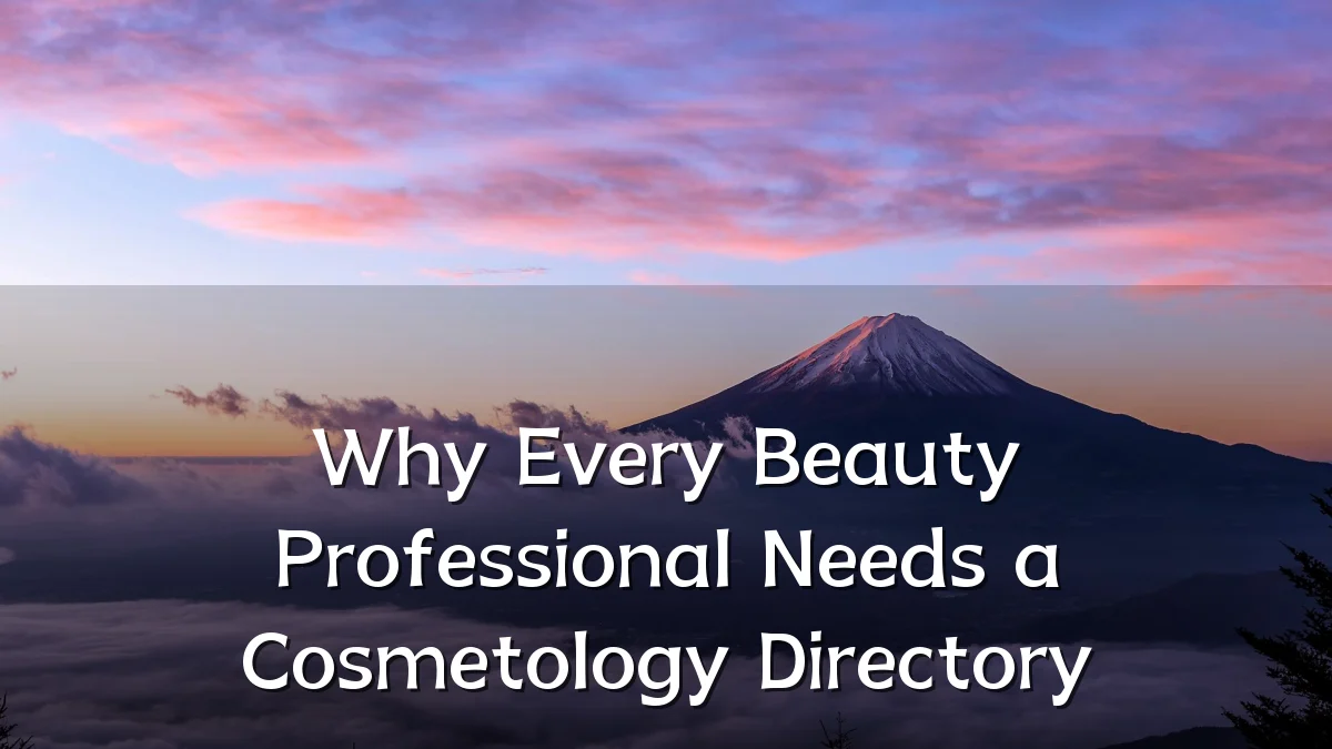 Why Every Beauty Professional Needs a Cosmetology Directory