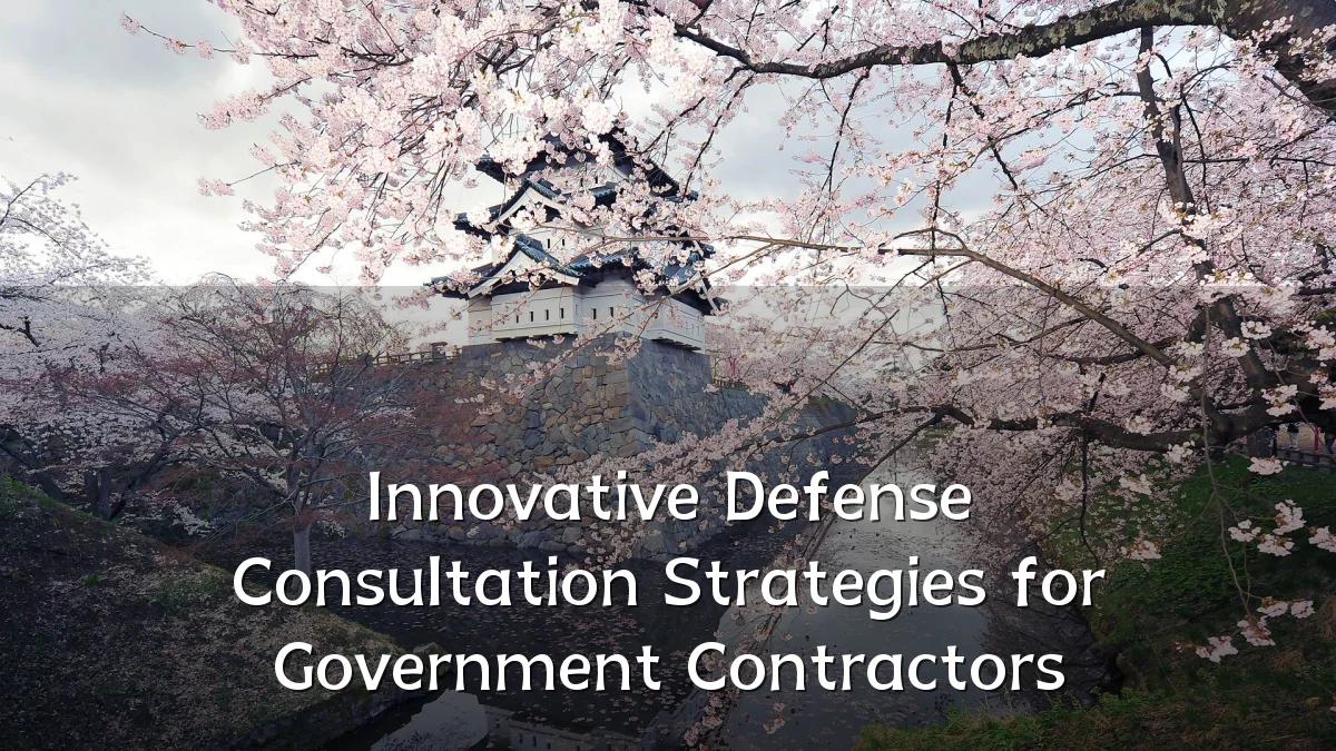 Innovative Defense Consultation Strategies for Government Contractors